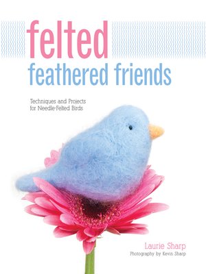 cover image of Felted Feathered Friends